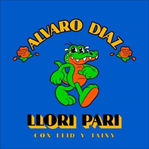 Alvaro Díaz Ft. Feid – Llori Pari
